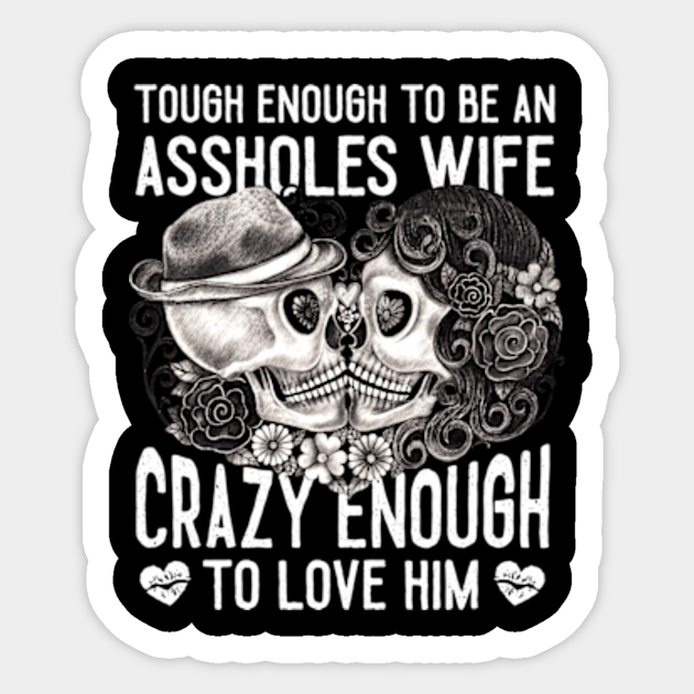 Tough Enough To Be An Assholes Wife Crazy Enough Tough Enough To Be An Assholes Wife Cr 2925